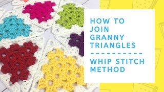 How to Join Granny Triangles  Whip Stitch Method  Crochet Tutorial [upl. by Tnomad696]