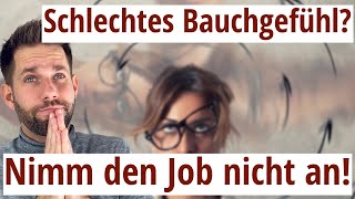 Schlechtes Bauchgefühl Job annehmen ja oder nein [upl. by Cattier]