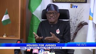 Houses For Judges Wike Hits Critics Says FEC Approved It [upl. by Diane]