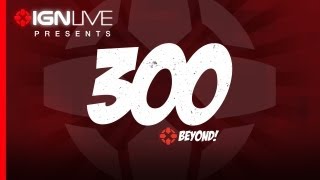 IGN Live Presents Podcast Beyond 300 [upl. by Helge]