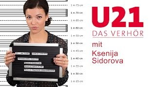 U21  Das Verhör mit Ksenija Sidorova [upl. by Avigdor]