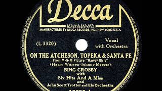 1945 HITS ARCHIVE On The Atchison Topeka And Santa Fe  Bing Crosby [upl. by Jobe114]