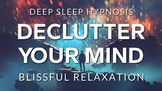 Hypnosis to Declutter Your Mind Before Deep Sleep  Healing Anxiety OCD amp Depression [upl. by Kellen]