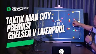 Man City Semakin Banyak Taktik Prediksi Chelsea vs Liverpool  Eps Perdana Ruang Taktik Podcast [upl. by Dolores]