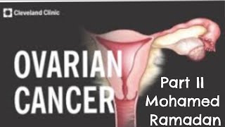 OVARIAN CANCER DR M RAMADAN part II [upl. by Bruyn64]