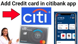 How to Add Credit Card to citibank app 2023 tutorial [upl. by Ylil600]