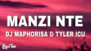 DJ Maphorisa amp Tyler ICU  MANZI NTE Lyrics [upl. by Leftwich228]