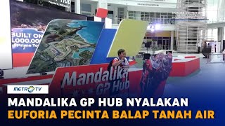 Mandalika GP Hub Nyalakan Euforia Pecinta Balap Tanah Air [upl. by Brote]