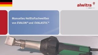 Manuelles Heißluftschweißen von alwitra EVALON® und EVALASTIC® [upl. by Ahtamat]