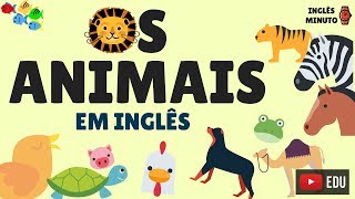 Os animais em Inglês  Inglês Minuto  Como falar o nome dos bichos em Inglês [upl. by Ativahs]