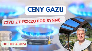 Podwyżka ceny za gaz od 1 lipca 2024 czyli między młotem a kowadłem [upl. by Wettam]