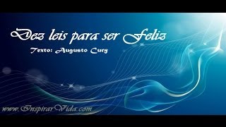 Dez leis para ser Feliz  Augusto Cury [upl. by Frerichs]