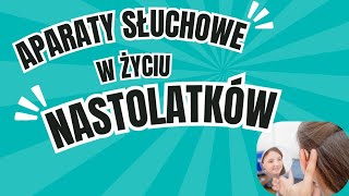 APARATY SŁUCHOWE W ŻYCIU NASTOLATKÓW [upl. by Nnyluqcaj]