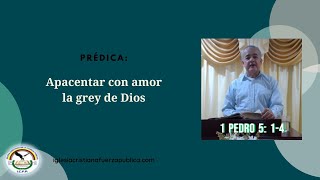 Prédica Apacentar con amor la grey de Dios [upl. by Mharg]