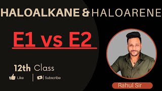 Haloalkanes and Haloarenes Class 12  E1 and E2 Reaction Lecture 10 letmeteachchem [upl. by Greerson]