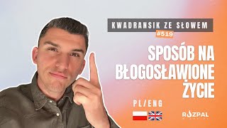 Kwadransik ze Słowem 519  Sposób na błogosławione życie PLENG [upl. by Jolie345]