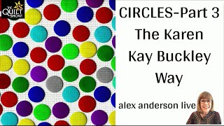 Alex Anderson LIVE  Circles  Part 3  Quilting Circles The Karen Kay Buckley Way [upl. by Alehtse]