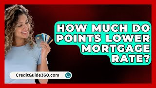 How Much Do Points Lower Mortgage Rate  CreditGuide360com [upl. by Reamy]