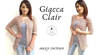 TUTORIAL Giacca Clair senza cuciture cardigan uncinettolafatatuttofare [upl. by Oine246]