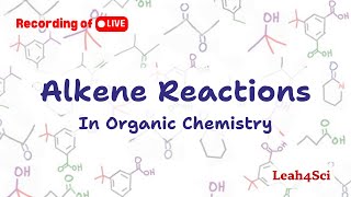 Alkene Reactions Live Recording Organic Chemistry Practice amp Review [upl. by Oicatsana537]