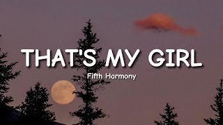 Fifth Harmony  Thats My Girl Lyrics [upl. by Oniotna]