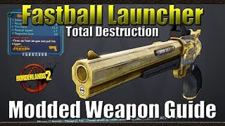 Borderlands 2  The Fastball Launcher  Total Destruction  Modded Weapon Guide [upl. by Leira]