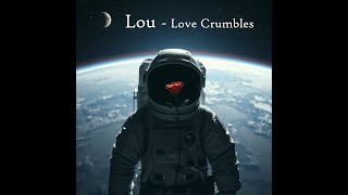 Lou  Love Crumbles Official Lyrics Video [upl. by Pepin]