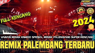 REMIX ORGEN PALEMBANG TERBARU 2024 REMIX PALEMBANG KN 1400 KENCANG FULL BASS [upl. by Katharina]