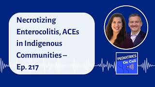 Necrotizing Enterocolitis ACEs in Indigenous Communities – Ep 217 [upl. by Eb]