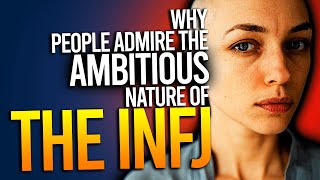 Why People Admire The Ambitious Nature Of The INFJ [upl. by Obediah293]