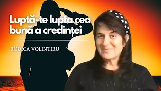 Luptăte lupta cea bună a credinței  Rodica Volintiru [upl. by Atinahc135]