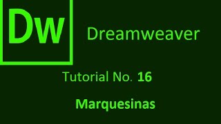 Dreamweaver tutorial No 16 marquesinas [upl. by Einiffit]