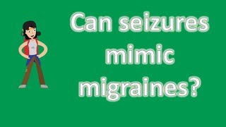 Can seizures mimic migraines   Best Health FAQ Channel [upl. by Gabriele]