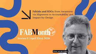 FAB Month Fablabs and SDGs from Awareness via Alignment to Accountability and Design  Session 6 [upl. by Angadresma]