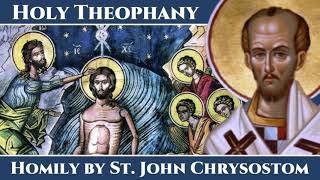 Holy Theophany  Homily by St John Chrysostom [upl. by Itteb]