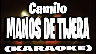 Camilo  Manos de Tijera KARAOKE [upl. by Ainaj758]