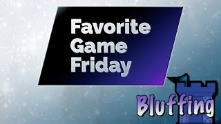 Favorite Game Friday Bluffing [upl. by Hart]