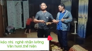 kéo nhịnghệ nhân lường Văn hươithể hiện [upl. by Gurias]