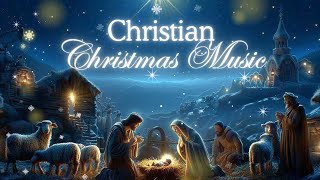 Christian Christmas Songs 2025  Best Christian Christmas Music 2025 Playlist [upl. by Ainitsirk]