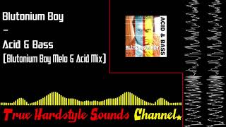 Blutonium Boy  Acid amp Bass Blutonium Boy Melo amp Acid Mix [upl. by Akcire]