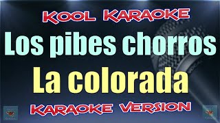 Los Pibes Chorros  La colorada Karaoke version [upl. by Tavia]