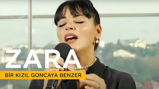 Zara  Bir Kızıl Goncaya Benzer [upl. by Rocray]