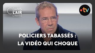 Policiers tabassés  la vidéo qui choque  C dans lair linvité  22102024 [upl. by Shaff]