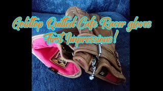 first impressions of the Goldtop Quilted Cafe Racer motorcycle gloves [upl. by Ofloda520]