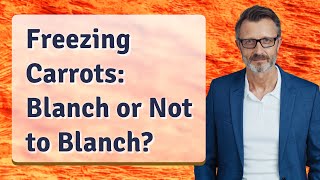 Freezing Carrots Blanch or Not to Blanch [upl. by Saxon]