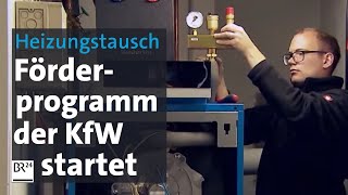 Heizungstausch KfWFörderprogramm startet  BR24 [upl. by Ajna600]