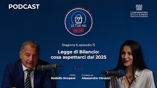 S6E15  Legge di Bilancio cosa aspettarci dal 2025 [upl. by Kerk453]