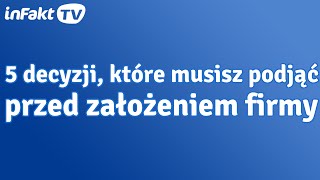 5 ważnych decyzji które musisz podjąć przed zakładaniem firmy odc 33 [upl. by Draude984]