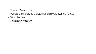Força Momento Forças distribuídas e sistemas equivalentes vinculações e Equilíbrio Estático [upl. by Becket]