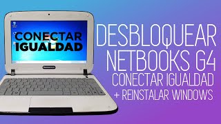 DESBLOQUEAR NETBOOK DEL GOBIERNO G4 Y REINSTALAR WINDOWS  AUMENTAR ESPACIO EN DISCO Y RENDIMIENTO [upl. by Dazraf]